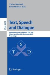 book Text, Speech and Dialogue: 10th International Conference, TSD 2007, Pilsen, Czech Republic, September 3-7, 2007. Proceedings