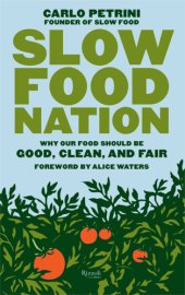 book Slow Food Nation: Why Our Food Should Be Good, Clean, and Fair