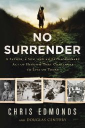 book No surrender: the story of an ordinary soldier's extraordinary courage in the face of evil