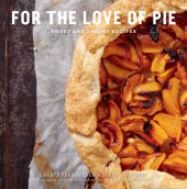 book For the love of pie: sweet and savory recipes