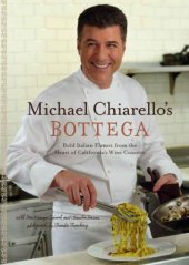 book Michael Chiarello's Bottega: bold Italian flavors from the heart of California's wine country