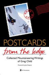 book Postcards From The Ledge: Collected Mountaineering Writings of Greg Child