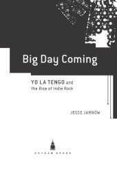 book Big Day Coming: Yo La Tengo and the Rise of Indie Rock