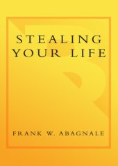 book Stealing your life: the ultimate identity theft prevention plan