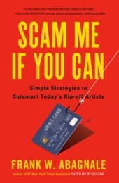 book Scam Me If You Can: Simple Strategies to Outsmart Today's Ripoff Artists