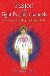 book Fusion of the eight psychic channels: opening and sealing the energy body