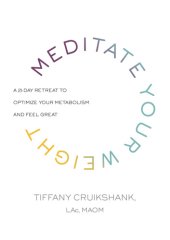 book Meditate your weight: a 21-day retreat to optimize your metabolism and feel great