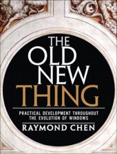 book The old new thing: practical development throughout the evolution of Windows. - Includes index