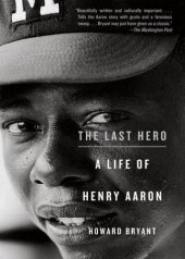 book The Last Hero: A Life of Henry Aaron