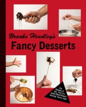 book Brooks Headley's fancy desserts: the recipes of Del Posto's James Beard Award-winning pastry chef