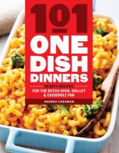 book 101 one-dish dinners: hearty recipes for the Dutch oven, skillet, & casserole pan