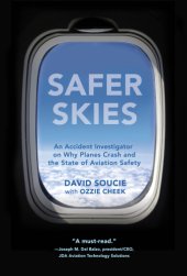 book Safer skies: an accident investigator on why planes crash and the state of aviation safety