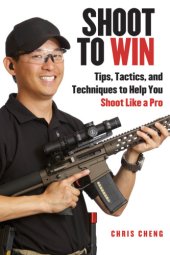 book Shoot to win: tips, tactics, and techniques to help you shoot like a pro