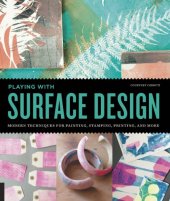 book Playing with surface design: modern techniques for painting, stamping, printing and more