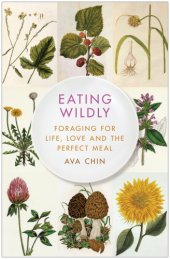 book Eating wildly: foraging for life, love, and the perfect meal