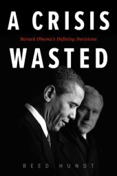 book A Crisis Wasted: Barack Obama’s Defining Decisions