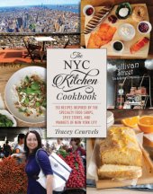 book The NYC kitchen cookbook: 150 recipes inspired by the specialty food shops, spice stores, and markets of New York City