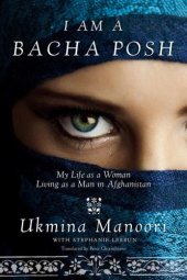 book I Am a Bacha Posh: My Life as a Woman Living as a Man in Afghanistan