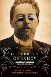 book Celebrity Chekhov: stories by Anton Chekhov