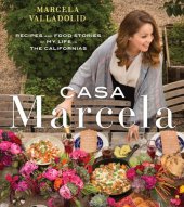 book Casa Marcela: Recipes and Food Stories of My Life in the Californias