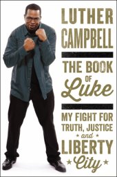 book The book of Luke: my fight for truth, justice, and Liberty City