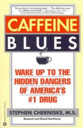 book Caffeine blues: wake up to the hidden dangers of America's #1 drug