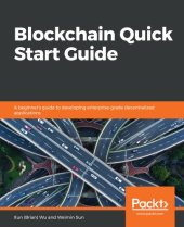 book Blockchain quick start guide: a beginner's guide to developing enterprise-grade decentralized applications