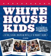 book White House kids: the perks, pleasures, problems, and pratfalls of the Presidents' children