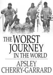 book The worst journey in the world: Antarctic 1910-1913