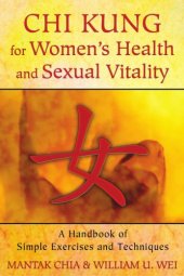 book Chi kung for women's health and sexual vitality: a handbook of simple exercises and techniques