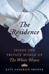 book The residence inside the private world of the White House