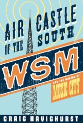 book Air castle of the South: WSM and the making of Music City