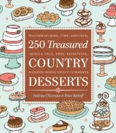 book 250 treasured country desserts: mouthwatering, time-honored, handed-down, soul-satisfying sweet comforts