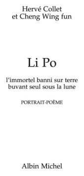 book Li Po: l'immortel banni sur terre buvant seul sous la lune: portrait-poème