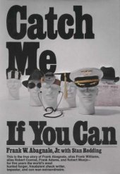 book Catch me if you can: the amazing true story of the youngest and most daring con man in the history of fun and profit