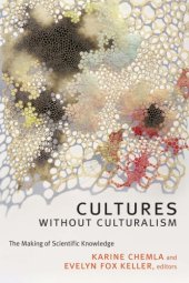 book Cultures without culturalism: the making of scientific knowledge