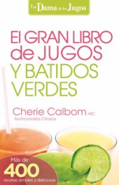 book La dama de los jugos: el gran libro de jugos y batidos verdes