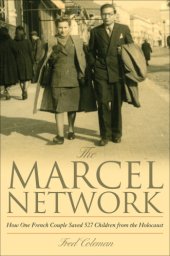 book The Marcel network: how one French couple saved 527 children from the Holocaust