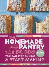 book The homemade pantry: 101 foods you can stop buying & start making