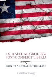 book Extralegal groups in post-conflict Liberia: how trade makes the state