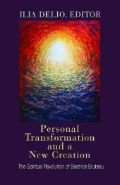 book Personal Transformation and a New Creation: The Spiritual Revolution of Beatrice Bruteau