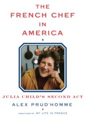 book The French chef in America: Julia Child's second act