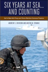 book Six years at sea ... and counting: Gulf of Aden anti-piracy and China's maritime commons presence