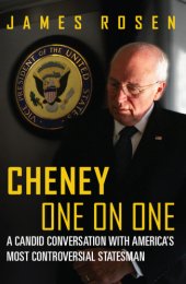 book Cheney One On One: a Candid Conversation With America's Most Controversial Statesman