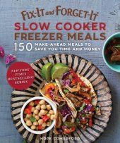 book Fix-it and forget-it slow cooker freezer meals: 150 make-ahead meals to save you time and money