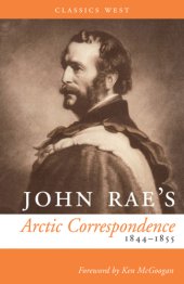 book John Rae's Arctic correspondence, 1844 1855