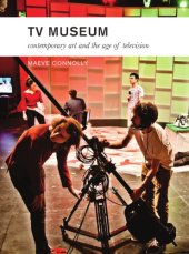 book TV museum: contemporary art and the age of television