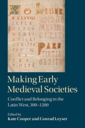 book Making early medieval societies: conflict and belonging in the Latin West, 300-1200