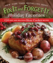 book Fix-it and forget-it holiday favorites: 150 easy and delicious slow cooker recipes