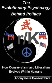 book The Evolutionary Psychology Behind Politics: How Conservatism and Liberalism Evolved Within Humans